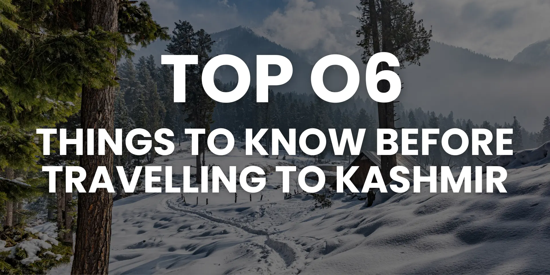 Things to Know Before Travelling to Kashmir